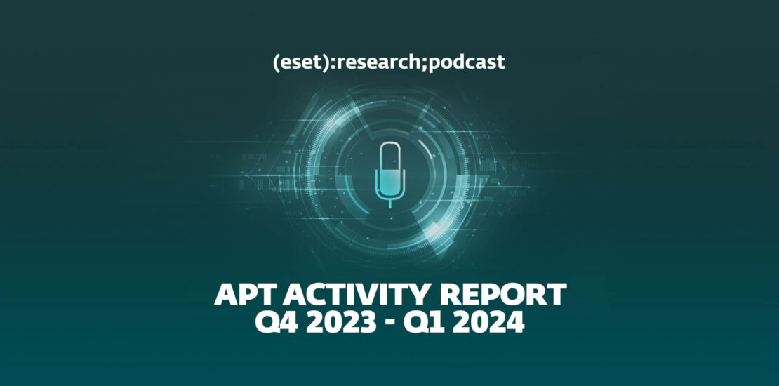 APT Activity Report Q4 2023–Q1 2024