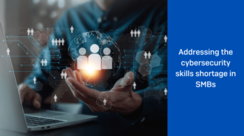 Addressing the cybersecurity skills shortage in SMBs – Sophos News