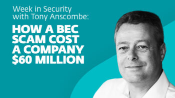 How a BEC scam cost a company $60 Million – Week in security with Tony Anscombe