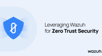 Leveraging Wazuh for Zero Trust security