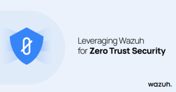 Leveraging Wazuh for Zero Trust security