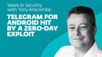 Telegram for Android hit by a zero-day exploit – Week in security with Tony Anscombe